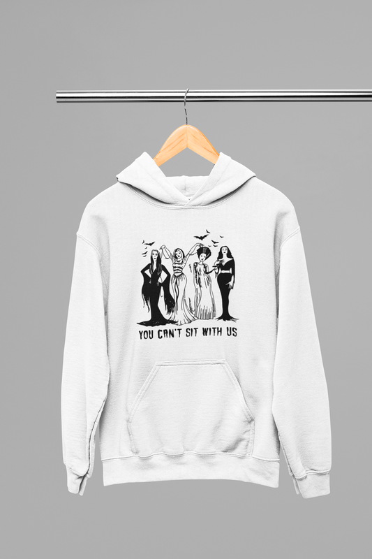 You Can't Sit With Us Hoodie